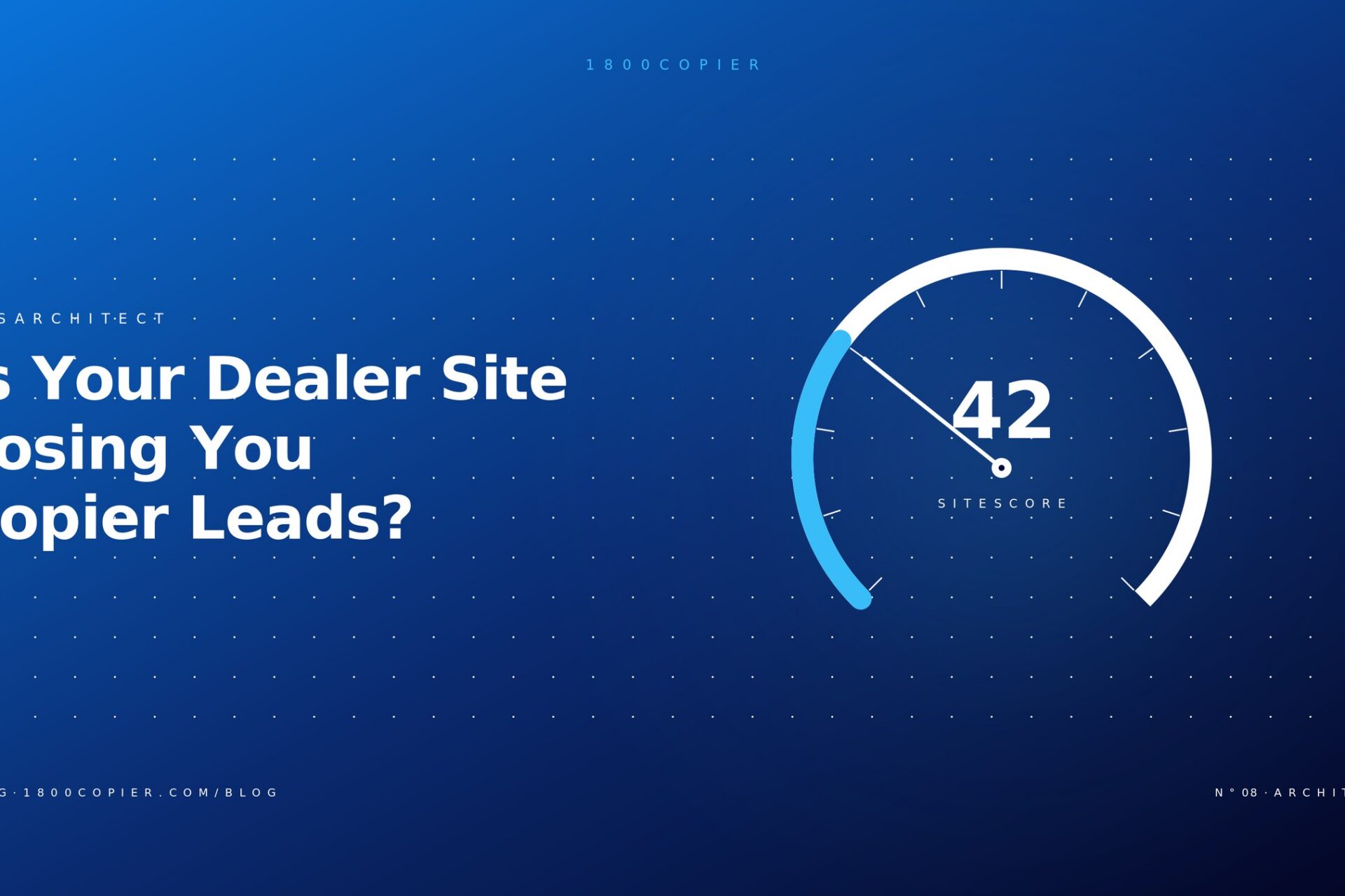Is Your Dealer Website Losing You Copier Leads? Here Is What to Check