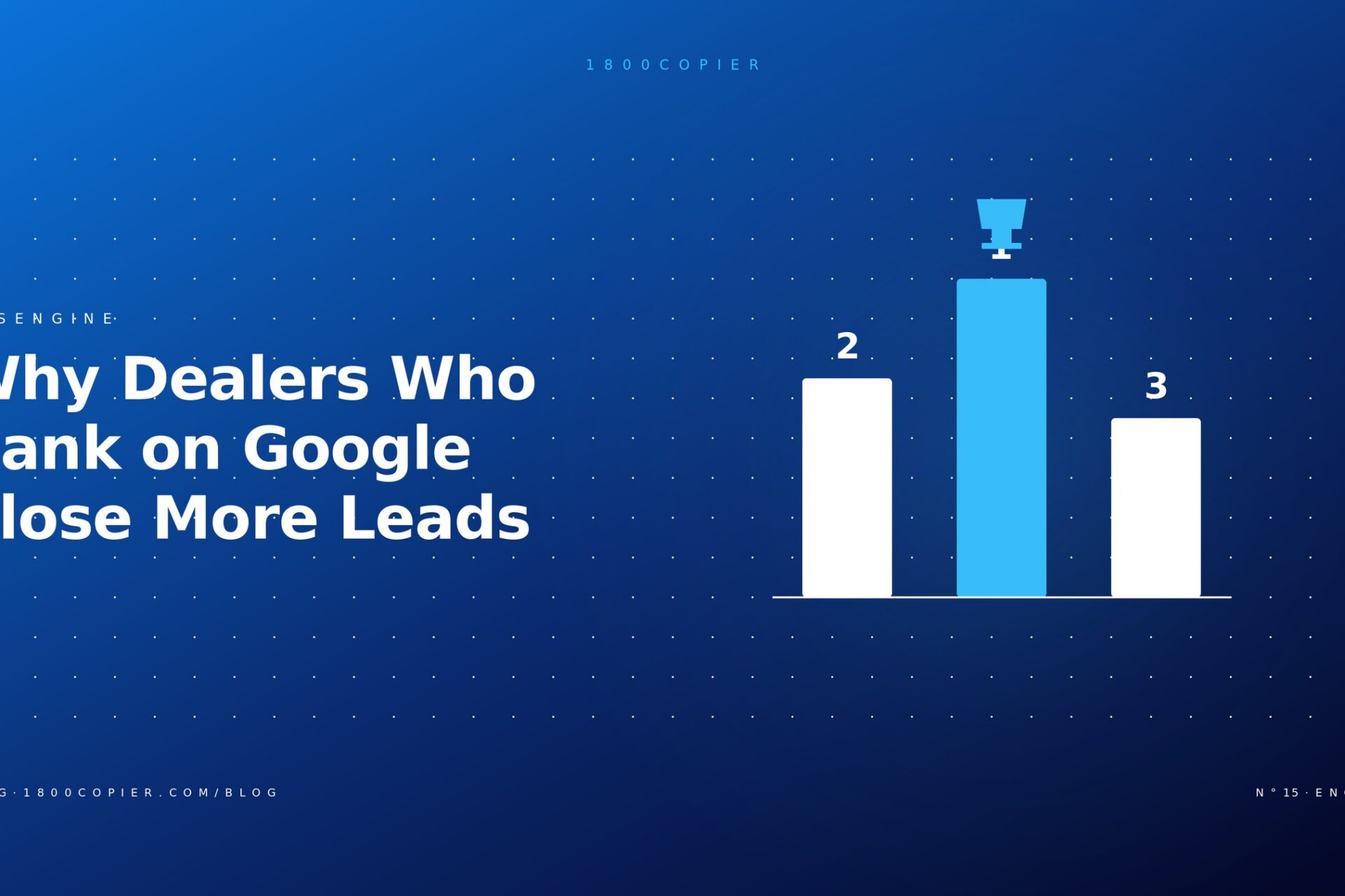 Why Copier Dealers Who Rank on Google Close More Leads (With Less Effort)
